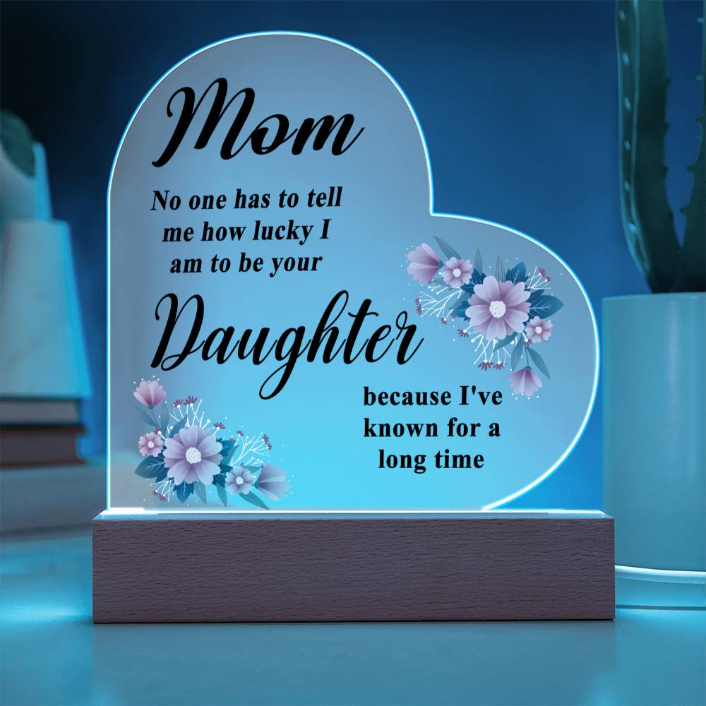 Mom - How Lucky I Am - Printed Heart Actrylic Plaque