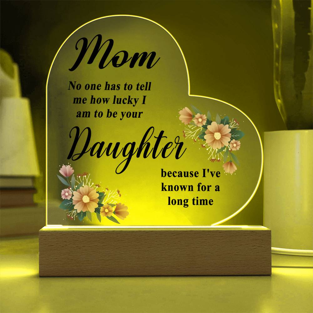 Mom - How Lucky I Am - Printed Heart Actrylic Plaque